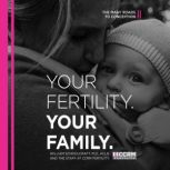 Your Fertility, Your Family The Many Roads to Conception, William Schoolcraft, M.D. HCLD