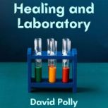 Healing and Laboratory, David Polly