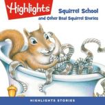Squirrel School and Other Real Squirr..., Highlights for Children