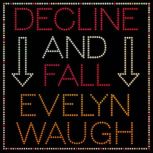 Decline and Fall, Evelyn Waugh