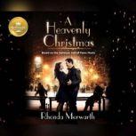 Heavenly Christmas, A Based on the Hallmark Hall of Fame Movie, Rhonda Merwarth