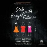 Girls with Bright Futures A Novel, Tracy Dobmeier
