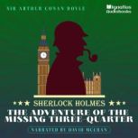 The Adventure of the Missing ThreeQu..., Sir Arthur Conan Doyle