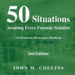 50 Situations Awaiting Every Forensic..., John M Collins