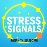 Stress Signals Listen to Your Bodys..., Ronan Thistledown