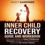 Inner Child Recovery Guide and Workbo..., Andy Gardner