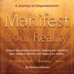 Manifest Your Reality A Journey to E..., Damian Delisser