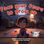 Face your fears to grow up, Karine Dechaumelle