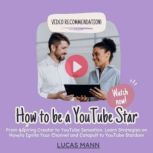 How to Be a YouTube Star, Lucas Mann