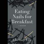 Eating Nails for Breakfast, Chrissy Liu