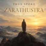 Thus Spoke Zarathustra, Friedrich Nietzsche