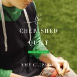 The Cherished Quilt, Amy Clipston