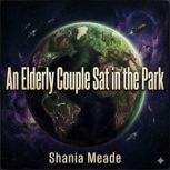 An Elderly Couple Sat in the Park, Shania Meade
