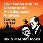 Civilization and Its Discontents An A..., James Carter