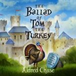 The Ballad of Tom the Turkey, Aldred Chase