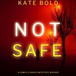 Not Safe A Camille Grace FBI Suspens..., Kate Bold