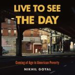 Live to See the Day, Nikhil Goyal