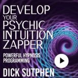 Develop Your Psychic Intuition Zapper..., Dick Sutphen