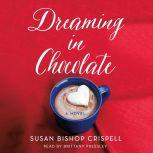 Dreaming in Chocolate, Susan Bishop Crispell