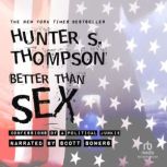 Better than Sex, Hunter S. Thompson