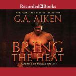 Bring the Heat, G.A. Aiken