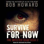 Survive for Now, Bob Howard
