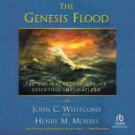 The Genesis Flood The Biblical Record and Its Scientific Implications, Henry M. Morris