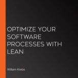 Optimize Your Software Processes with..., William Krebs