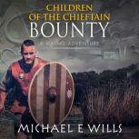 Children of the Chieftain Bounty, Michael E Wills