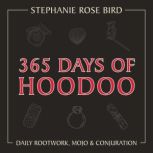 365 Days of Hoodoo, Stephanie Rose Bird