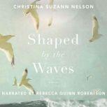 Shaped by the Waves, Christina Suzann Nelson