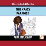 This Crazy Paradise, Aziza Eden Walker