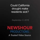 Could California drought make residen..., PBS NewsHour