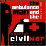 The Ambulance Man and the Spanish Civ..., Paul Read