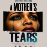 A Mothers Tears, Erving King Poole