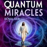 Quantum Miracles  Faith, Consciousne..., Ecnal Ver