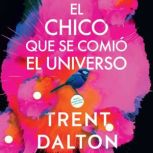 Boy Swallows Universe  chico que se comió el universo, El (SPA): Una novella, Trent Dalton
