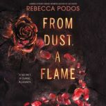 From Dust, a Flame, Rebecca Podos