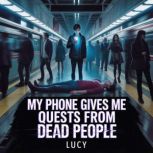 My Phone Gives Me Quests From Dead Pe..., Lucy