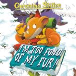 Geronimo Stilton 4 Im Too Fond of ..., Geronimo Stilton