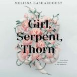 Girl, Serpent, Thorn, Melissa Bashardoust