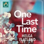 One Last Time, Helga Flatland