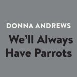 We'll Always Have Parrots, Donna Andrews