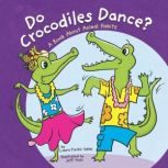 Do Crocodiles Dance?, Laura Purdie Salas