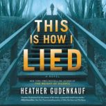 This Is How I Lied, Heather Gudenkauf