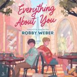 Everything About You, Robby Weber