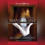 The Manservant, Michael Harwood