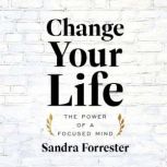 Change Your Life, Sandra Forrester