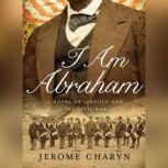 I Am Abraham, Jerome Charyn