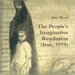 The Peoples Imaginative Revolution ..., Jane Wood